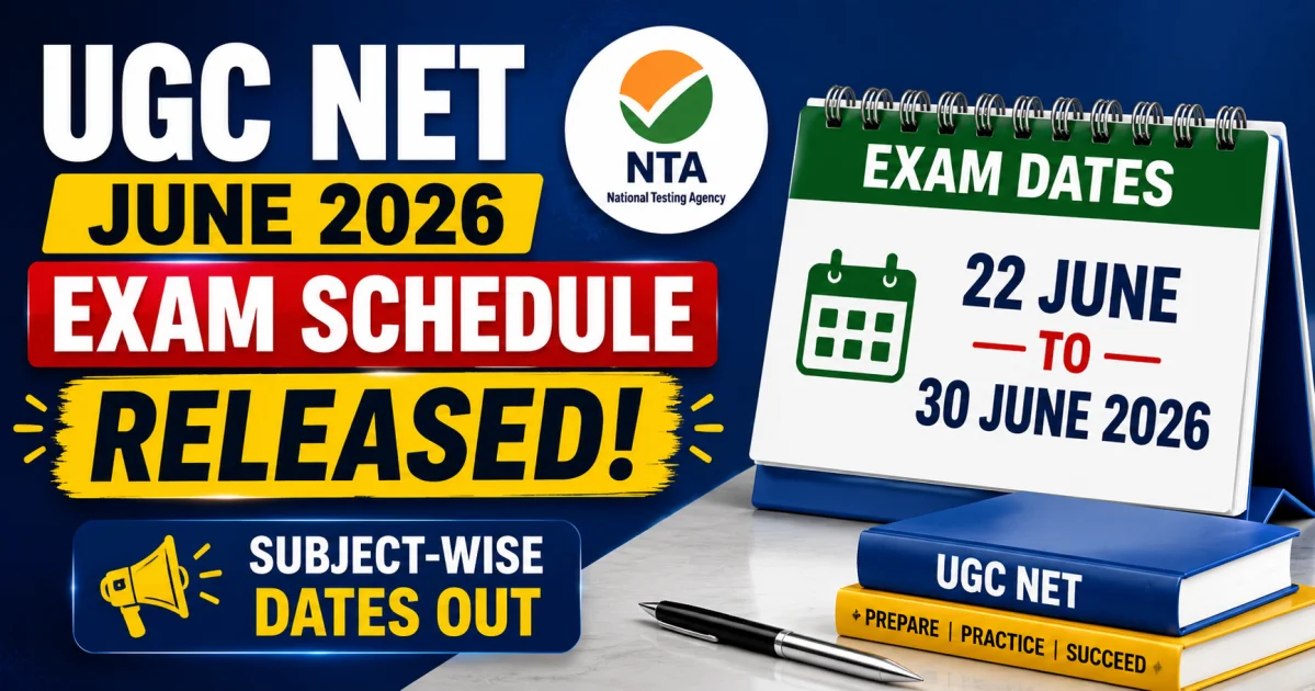 UGC NET June 2026 Exam Schedule Released: Subject-Wise Dates, Admit Card & City Slip Update
