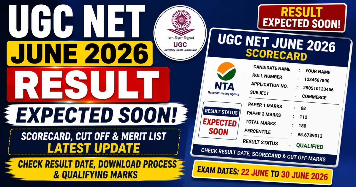 UGC NET June 2026 Result Date: Scorecard, Cut Off & Merit List Expected Soon