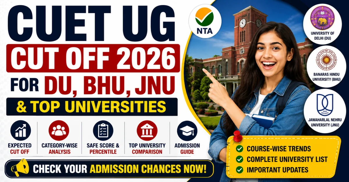 CUET UG Cut Off 2026 for DU, BHU, JNU & Top Universities: Expected Safe Score, Percentile & Admission Chances – Check Result 2026 | MyGovUpdates