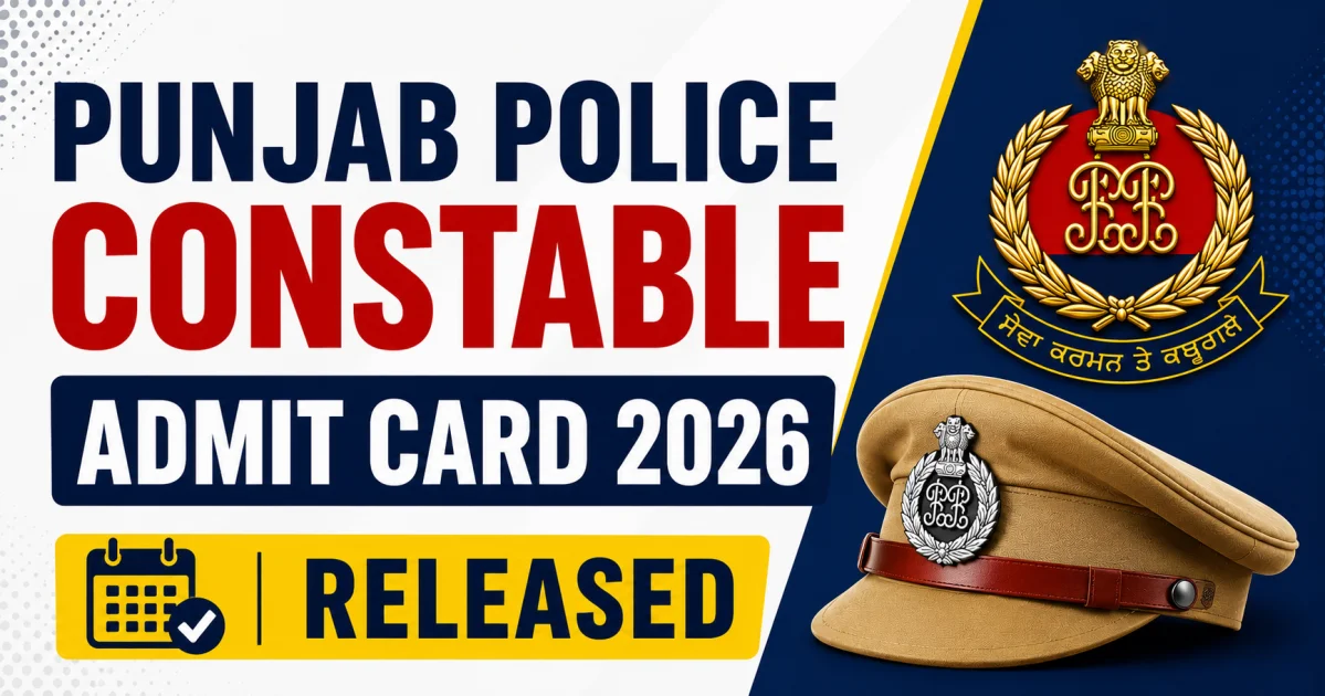 Punjab Police Constable Admit Card 2026 Released: Download Hall Ticket, Check Exam Date, Shift Timing & CBT Schedule – Download Admit Card 2026 | MyGovUpdates