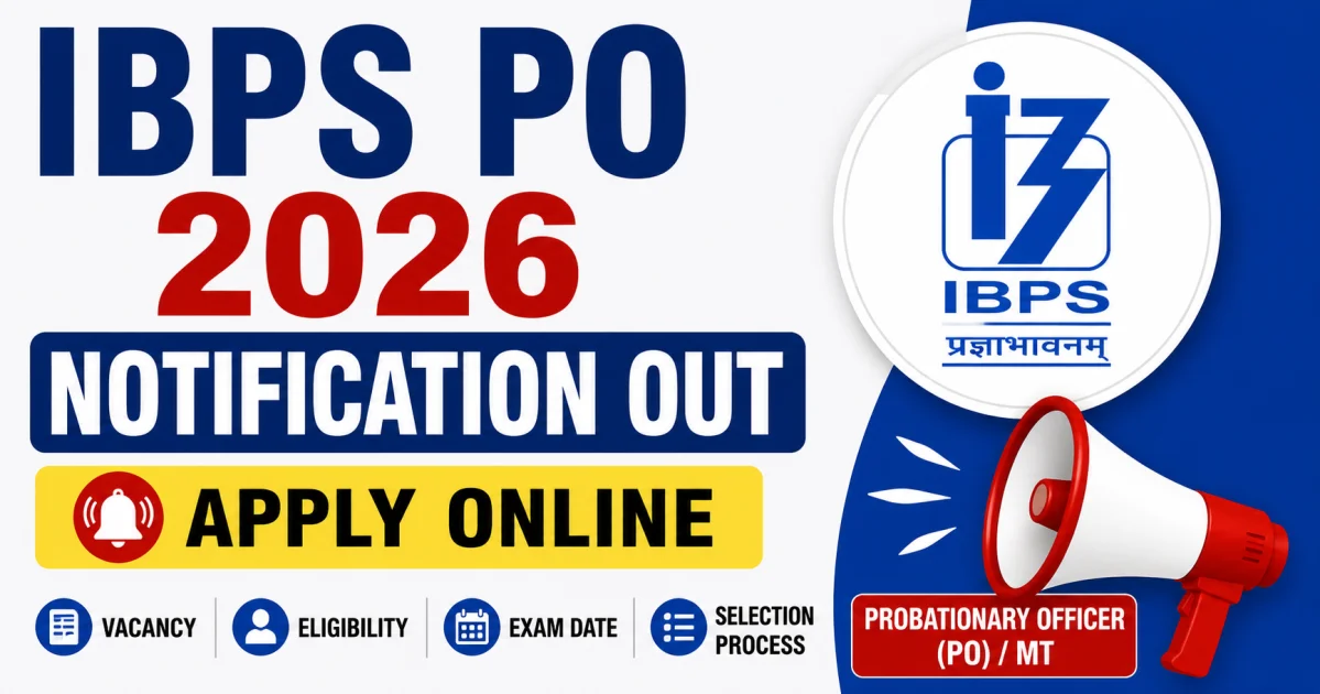 IBPS PO 2026 Notification Released: Apply Online, Vacancy, Eligibility, Exam Date, Selection Process & Salary – Apply Online 2026 | MyGovUpdates
