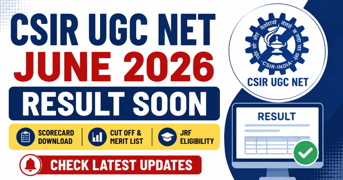 CSIR UGC NET June 2026 Result Soon: Scorecard, Cut Off, Merit List & JRF Eligibility – Check Result 2026 | MyGovUpdates