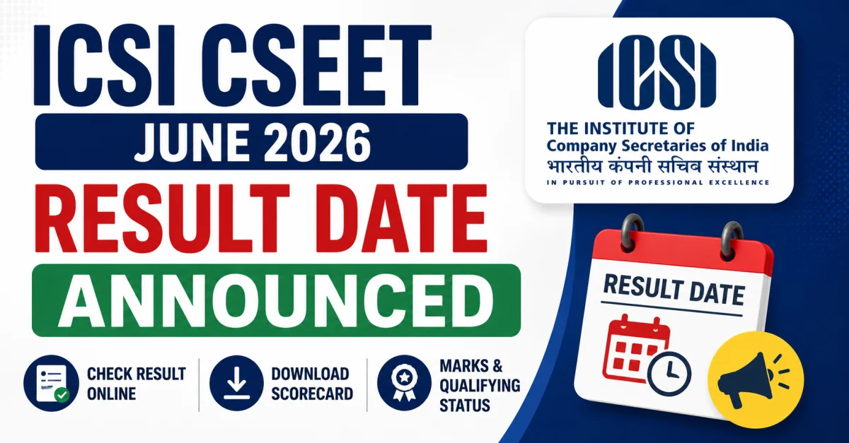 ICSI CSEET June 2026 Result Date Announced: Check Result Time, Scorecard, Passing Marks & Download Process