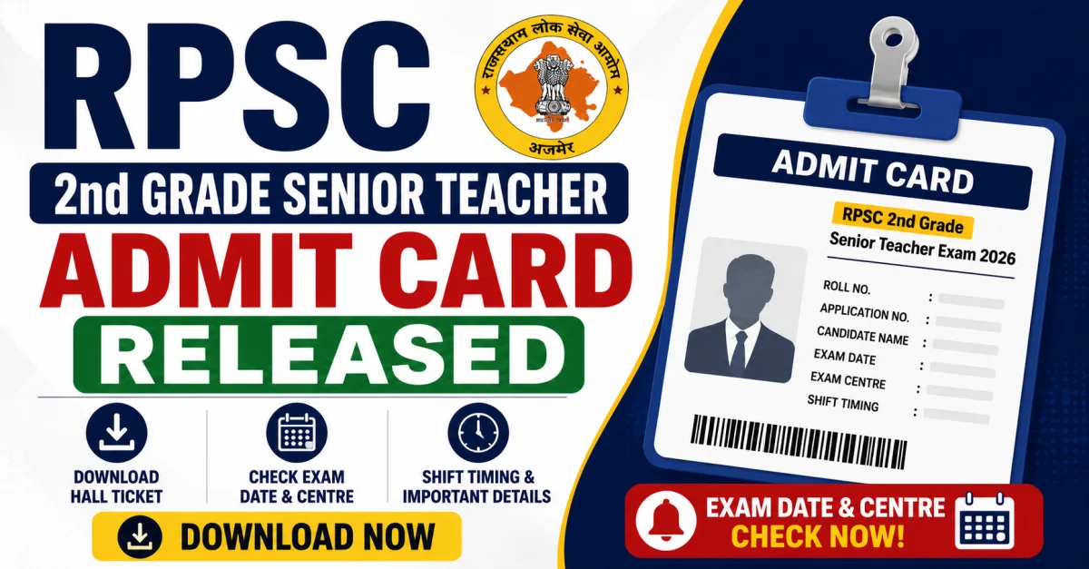 RPSC 2nd Grade Senior Teacher Admit Card 2026 Released: Download Hall Ticket, Exam Date, Exam Centre & Shift Timing – Download Admit Card 2026 | MyGovUpdates
