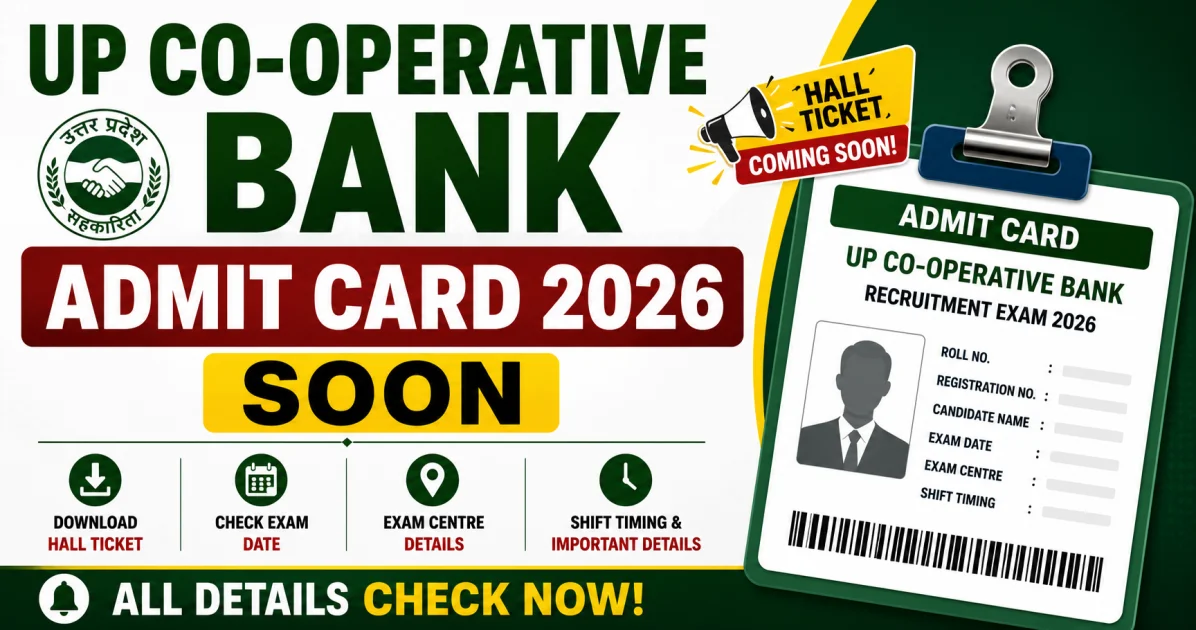 UP Co-operative Bank Admit Card 2026 Soon: Hall Ticket Release Date, Exam Date, Shift Timing & Download Process – Download Admit Card 2026 | MyGovUpdates