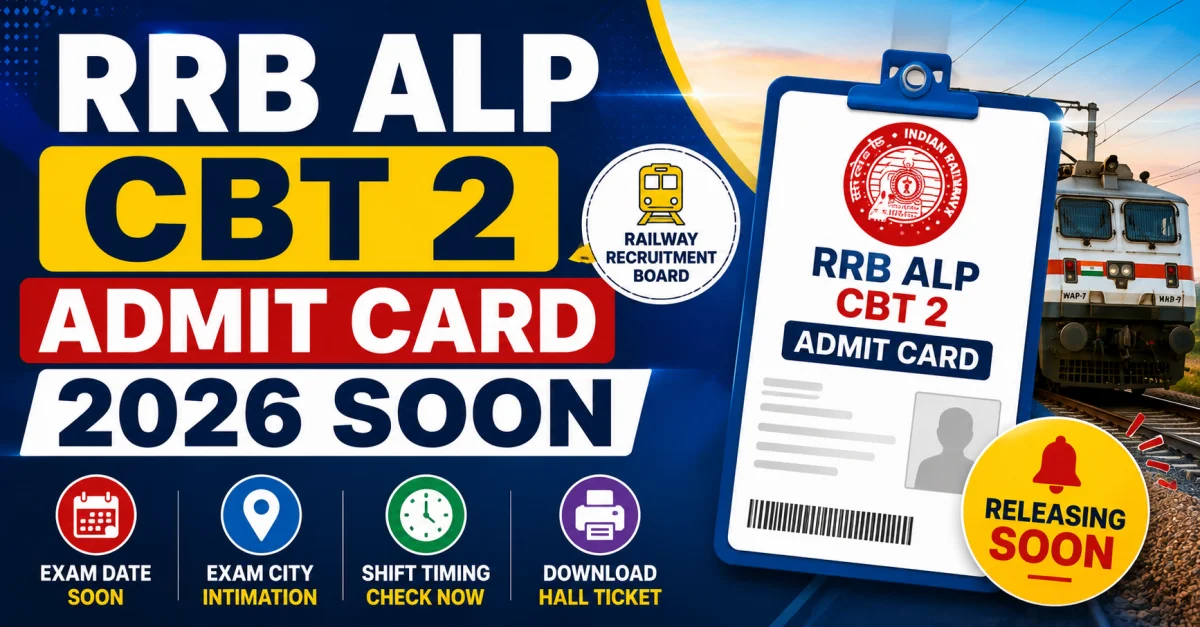 RRB ALP CBT 2 Admit Card 2026 Soon: Hall Ticket Release Date, Exam City, Shift Timing & CBT Schedule