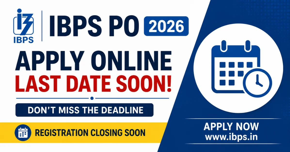 IBPS PO 2026 Apply Online Last Date Soon: Registration Closing, Vacancy, Eligibility, Exam Date, Selection Process & Salary