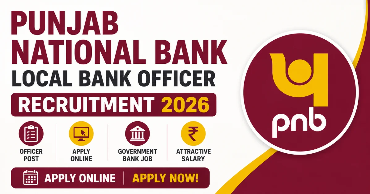 Punjab National Bank Local Bank Officer Recruitment 2026 Apply Online: Notification, Vacancy, Eligibility, Last Date, Selection Process & Salary